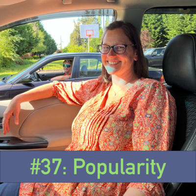 #37: Popularity