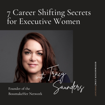 7 Career Shifting Secrets for Executive Women