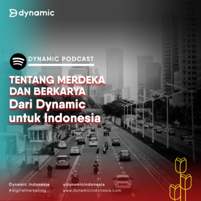 EP 45 : Tentang Merdeka Dan Berkarya Dari Dynamic Indonesia