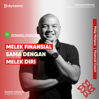 EP 55 Philip Mulyana | Melek Finansial Sama Dengan Melek Diri