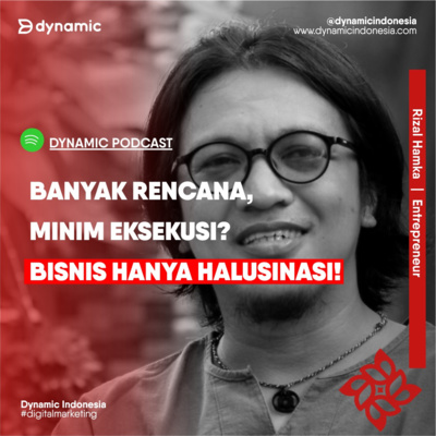 EP 62 Rizal Hamka (Entrepreneur) | Banyak Rencana, Minim Eksekusi? Bisnis Hanya Halusinasi!