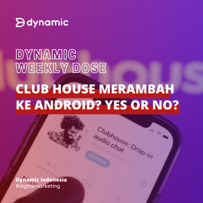 WEEKLY DOSE EP. 3 | Club House Merambah ke Android? Yes or No?