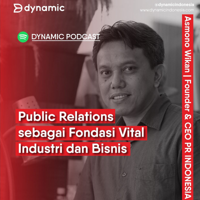 EP 70 Asmono Wikan (CEO PR Indonesia Group) | Public Relations, Fondasi Vital Industri & Bisnis.