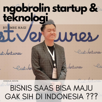 Eps 32. Joshua Kevin: Bisnis SaaS Bisa Maju Gak Sih di Indonesia?