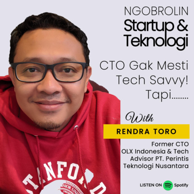 Eps. 39 - Rendra Toro: CTO Gak Mesti Tech Savvy! Tapi .....