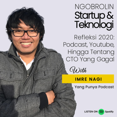 Eps. 40 - Imre Nagi: Refleksi 2020 - Podcast, Youtube, Hingga Tentang CTO Yang Gagal