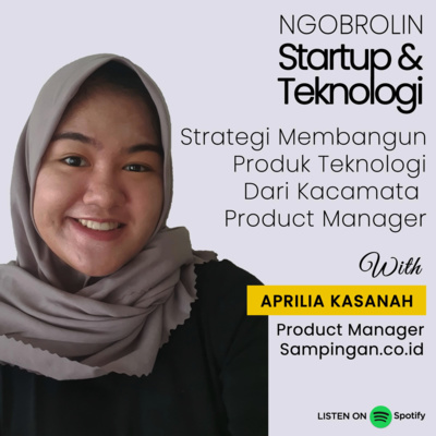 Eps. 44 - Aprilia Kasanah: Strategi Membangun Produk Teknologi Dari Kacamata Product Manager