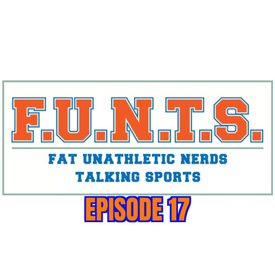 FUNTS (Fat Unathletic Nerds Talking Sports)