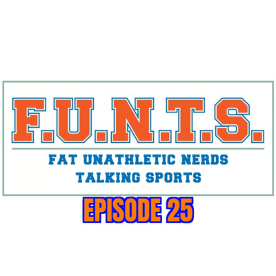 FUNTS (Fat Unathletic Nerds Talking Sports)