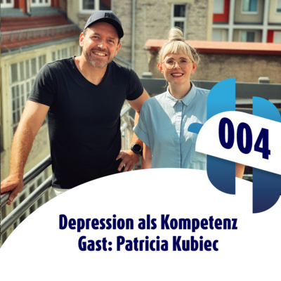 004 - Depression als Kompetenz (Gast: Patrizia Kubiec)
