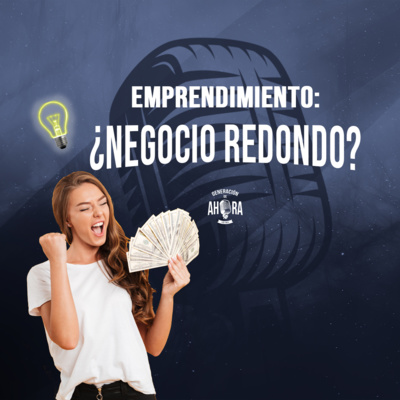 EMPRENDIMIENTO: ¿Negocio redondo?