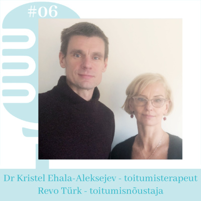 #6 Toitumisteraapia - eriala, mis ootab eestvedajaid! Kristel Ehala-Aleksejev, Revo Türk episode artwork