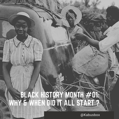 Black History month #01 : Why & when did it all started ?