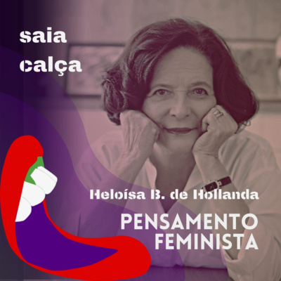 [03] Pensamento Feminista Brasileiro - Heloísa Buarque de Hollanda episode artwork