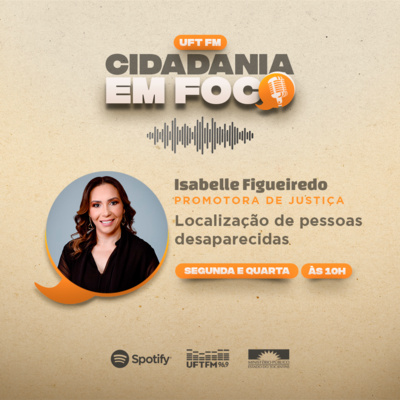 Cidadania em Foco - 13/02/2023 - Localização de pessoas desaparecidas - Isabelle Figueiredo (Promotora de Justiça) episode artwork