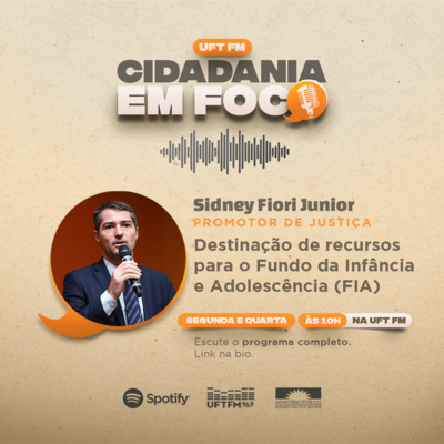 Cidadania em Foco - 13/03/2023 - Destinação de recursos para o Fundo da Infância e Adolescência - Sidney Fiori Júnior (Promotor de Justiça) episode artwork