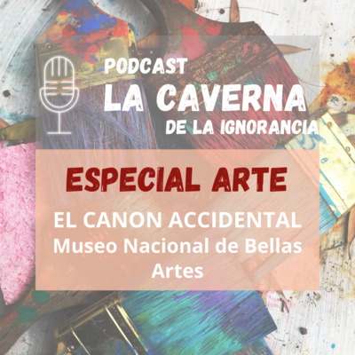 Especial Arte - EL CANON ACCIDENTAL - Museo Nacional de Bellas Artes