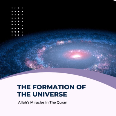Video 2 - Scientific Miracles in the Quran: The Formation of the Universe episode artwork