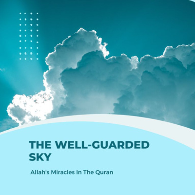 Video 22 - Scientific Miracles of the Quran 2 - The Well-Guarded Sky episode artwork