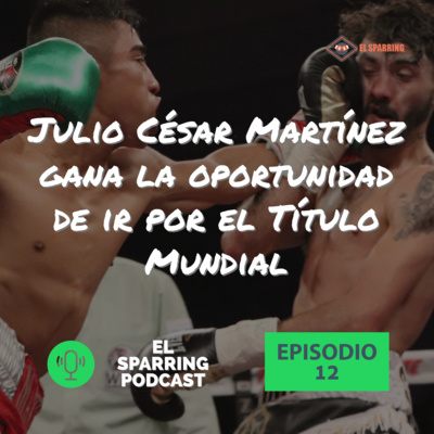 EP 12: Julio César "Rey" Martinez vence a Andrew Selby y va por el Título Mundial