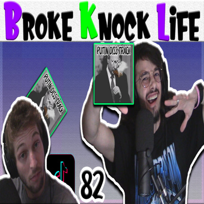 The Putin Diss Track & Pandemic Burping Confessions: Broke Knock Life 82 episode artwork
