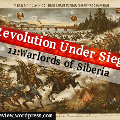 Revolution Under Siege 11: Warlords of Siberia