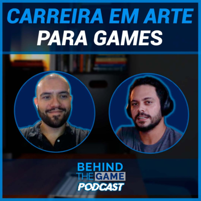 Arte para jogos casuais: as diversas possibilidades de carreira - Behind The Game Podcast #34