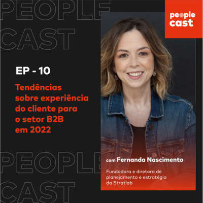 #10 - Tendências sobre a Experiência do Cliente - Fernanda Nascimento, Stratlab