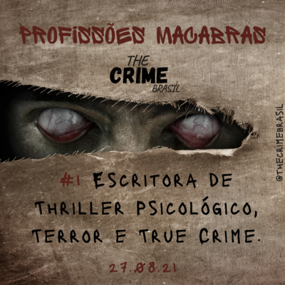 #1 Profissões Macabras - Escritora de Thriller Psicológico, Terror e True Crime