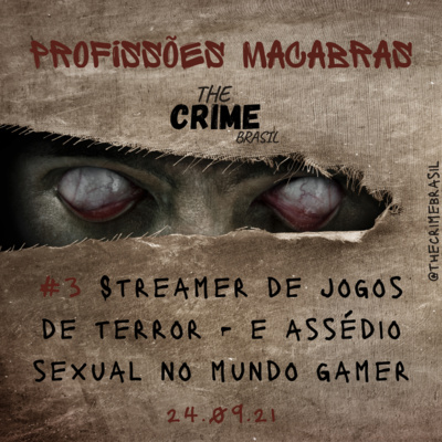 #3 Profissões Macabras - Streamer de Jogos de Terror - e assédio sexual no mundo gamer Ft. @caroucoelho