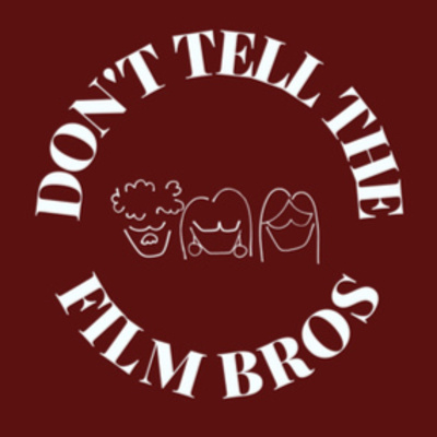Don’t Tell the Filmbros