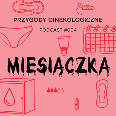 PRZYGODY GINEKOLOGICZNE: Miesiączka