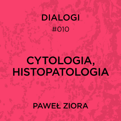 DIALOGI: Cytologia, histopatologia