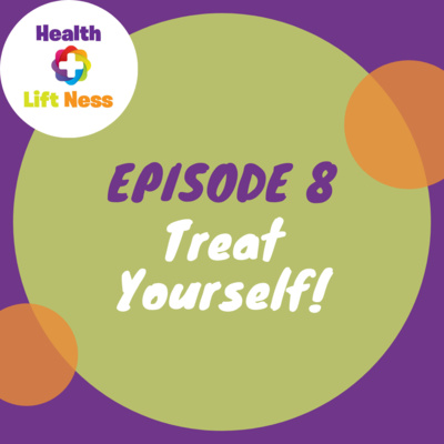 Episode 8 - Treat Yourself