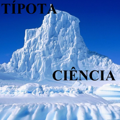 TÍPOTA #12 - Ciência