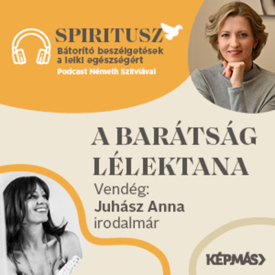 1/3 „Az a valódi nagyság, ha merjük egymást támogatni” – Juhász Anna az igaz barátságról episode artwork
