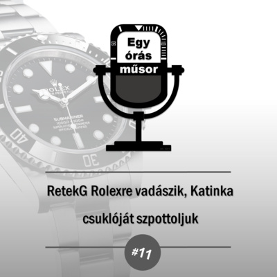 RetekG Rolexre vadászik, Katinka csuklóját szpottoljuk