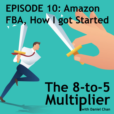 E10: Amazon FBA, How I got Started episode artwork