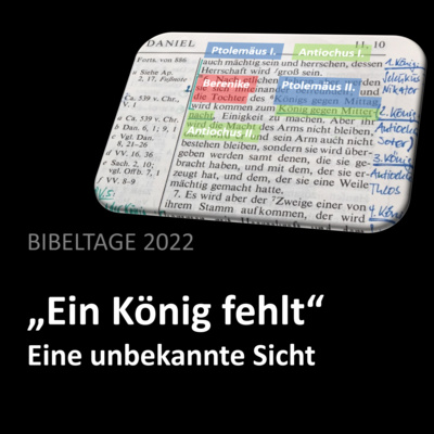 BIBELTAGE 2022: "Daniel 11 - Ein König fehlt" (Teil 2)