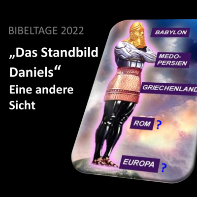 BIBELTAGE 2022: "Das Standbild Daniels - Eine andere Sicht" (Teil 1)