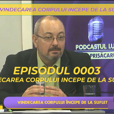 Episodul 3.1 - Podcastul lui Radu Prisacaru - Vindecarea Sufletului incepe de la Suflet - Invitat: Dr. Rodica Waszkiewicz Filioreanu