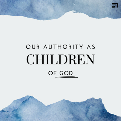 Our Authority as Children of God - Lucho & Rhema Montoya episode artwork