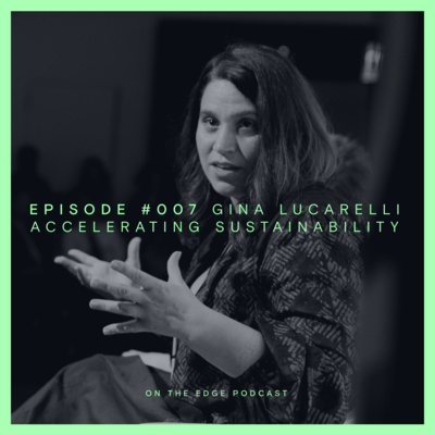 #007 Accelerating Sustainability - Gina Lucarelli