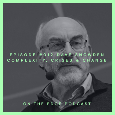 #012 Dave Snowden - Complexity, Crises and Change