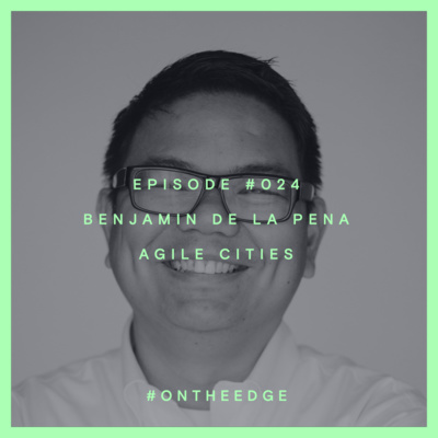 #024 Benjamin de la Pena - Agile Cities