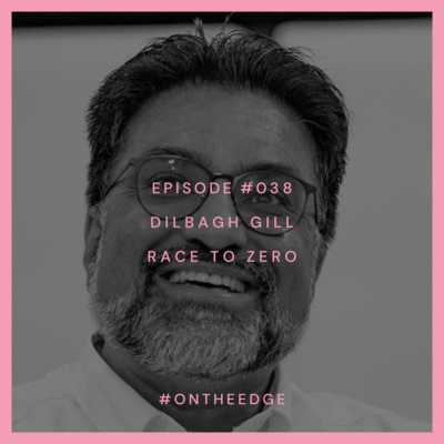 #038 Dilbagh Gill - Race to Zero