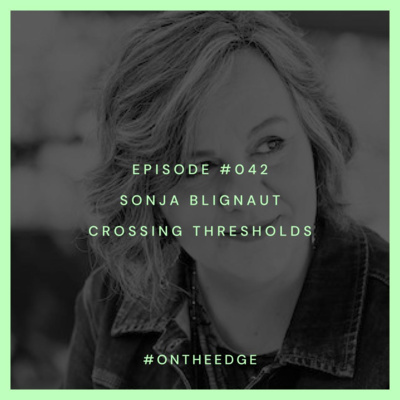 #042 Sonja Blignaut - Crossing Thresholds