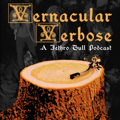 Vernacular Verbose - A Jethro Tull Podcast