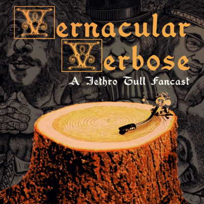 Vernacular Verbose - A Jethro Tull Podcast