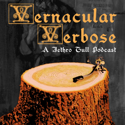 Vernacular Verbose - A Jethro Tull Podcast